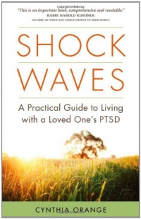 Shock Waves: A Practical Guide to Living with a Loved One's PTSD Shock Waves: A Practical Guide to Living with a Loved One's PTSD