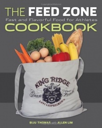 The Feed Zone Cookbook: Fast and Flavorful Food for Athletes The Feed Zone Cookbook: Fast and Flavorful Food for Athletes