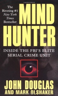 Mind Hunter: Inside the FBI's Elite Serial Crime Unit Mind Hunter: Inside the FBI's Elite Serial Crime Unit