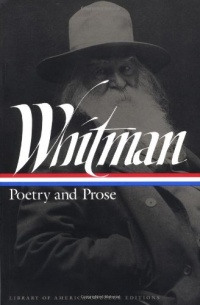 Whitman: Poetry and Prose (Library of America College Editions) Whitman: Poetry and Prose (Library of America College Editions)