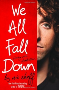 We All Fall Down: Living with Addiction We All Fall Down: Living with Addiction
