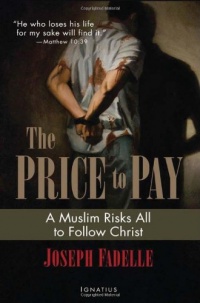 The Price to Pay: A Muslim Risks All to Follow Christ The Price to Pay: A Muslim Risks All to Follow Christ