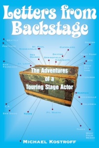 Letters from Backstage: The Adventures of a Touring Stage Actor Letters from Backstage: The Adventures of a Touring Stage Actor