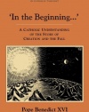 In the Beginning…': A Catholic Understanding of the Story of Creation and the Fall (Ressourcement: Retrieval & Renewal in Catholic Thought)