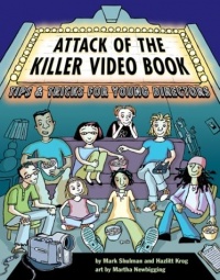 Attack of the Killer Video Book: Tips and Tricks for Young Directors Attack of the Killer Video Book: Tips and Tricks for Young Directors