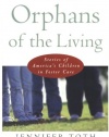 Orphans of the Living: Stories of America's Children in Foster Care