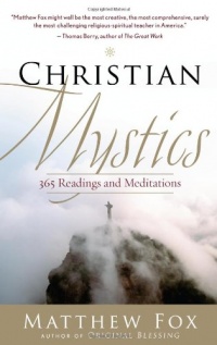 Christian Mystics: 365 Readings and Meditations Christian Mystics: 365 Readings and Meditations