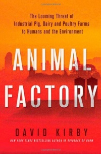 Animal Factory: The Looming Threat of Industrial Pig, Dairy, and Poultry Farms to Humans and the Environment Animal Factory: The Looming Threat of Industrial Pig, Dairy, and Poultry Farms to Humans and the Environment