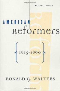 American Reformers, 1815-1860, Revised Edition American Reformers, 1815-1860, Revised Edition