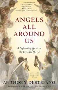 Angels All Around Us: A Sightseeing Guide to the Invisible World Angels All Around Us: A Sightseeing Guide to the Invisible World