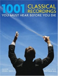 1001 Classical Recordings You Must Hear Before You Die 1001 Classical Recordings You Must Hear Before You Die