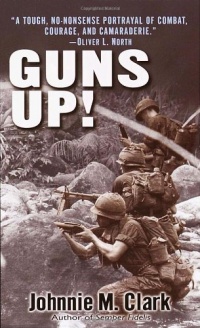 Guns Up!: A Firsthand Account of the Vietnam War Guns Up!: A Firsthand Account of the Vietnam War