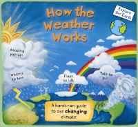 How the Weather Works: A Hands-on Guide to Our Changing Climate (Explore the Earth) How the Weather Works: A Hands-on Guide to Our Changing Climate (Explore the Earth)
