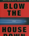 Blow the House Down: A Novel