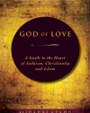 God of Love: A Guide to the Heart of Judaism, Christianity and Islam