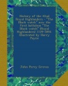 History of the 42nd Royal Highlanders - The Black watch now the first battalion The Black watch (Royal Highlanders) 1729-1893. Illustrated by Harry Payne