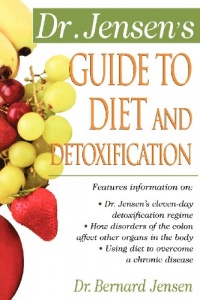Dr. Jensen's Guide to Diet and Detoxification : Healthy Secrets from Around the World Dr. Jensen's Guide to Diet and Detoxification : Healthy Secrets from Around the World
