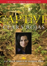 Captive: 2,147 Days of Terror in the Colombian Jungle Captive: 2,147 Days of Terror in the Colombian Jungle