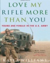 Love My Rifle More than You: Young and Female in the U.S. Army