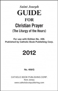Saint Joseph Guide for Christian Prayer: (The Liturgy of the Hours) Saint Joseph Guide for Christian Prayer: (The Liturgy of the Hours)
