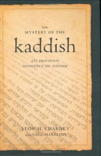 The Mystery of the Kaddish: Its Profound Influence on Judaism The Mystery of the Kaddish: Its Profound Influence on Judaism