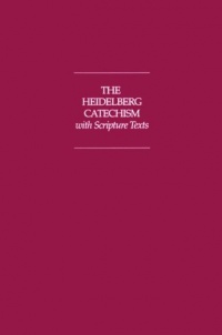 The Heidelberg Catechism With Scripture Texts The Heidelberg Catechism With Scripture Texts