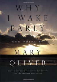 Why I Wake Early: New Poems Why I Wake Early: New Poems