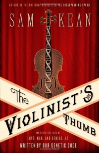 The Violinist's Thumb: And Other Lost Tales of Love, War, and Genius, as Written by Our Genetic Code The Violinist's Thumb: And Other Lost Tales of Love, War, and Genius, as Written by Our Genetic Code