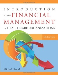 Introduction to the Financial Management of Healthcare Organizations, Fifth Edition Introduction to the Financial Management of Healthcare Organizations, Fifth Edition