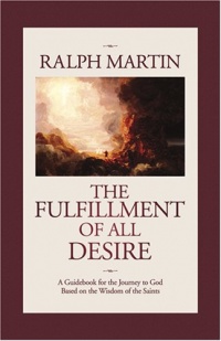 The Fulfillment of All Desire: A Guidebook for the Journey to God Based on the Wisdom of the Saints The Fulfillment of All Desire: A Guidebook for the Journey to God Based on the Wisdom of the Saints