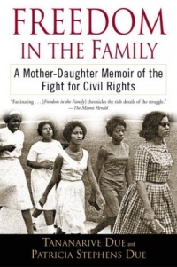 Freedom in the Family: A Mother-Daughter Memoir of the Fight for Civil Rights Freedom in the Family: A Mother-Daughter Memoir of the Fight for Civil Rights