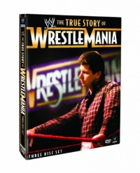 WWE: The True Story of WrestleMania WWE: The True Story of WrestleMania