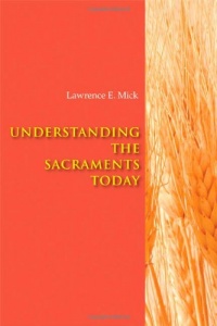 Understanding the Sacraments Today Understanding the Sacraments Today