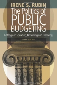 The Politics of Public Budgeting: Getting and Spending, Borrowing and Balancing