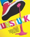 Unstuck: 52 Ways to Get (and Keep) Your Creativity Flowing at Home, at Work & in Your Studio