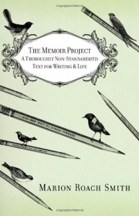 The Memoir Project: A Thoroughly Non-Standardized Text for Writing & Life The Memoir Project: A Thoroughly Non-Standardized Text for Writing & Life