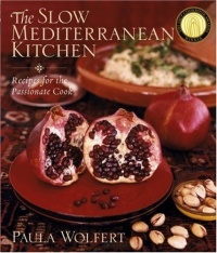 The Slow Mediterranean Kitchen: Recipes for the Passionate Cook The Slow Mediterranean Kitchen: Recipes for the Passionate Cook