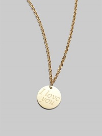 From the Love Plus Collection. 'I love you' is engraved on a small 18k yellow gold disc for a sweet reminder on a delicate chain.18K yellow gold Disc pendant Length, about 16 Lobster clasp closure Made in Italy From the Love Plus Collection. 'I love you' is engraved on a small 18k yellow gold disc for a sweet reminder on a delicate chain.18K yellow gold Disc pendant Length, about 16 Lobster clasp closure Made in Italy