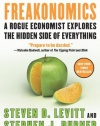 Freakonomics [Revised and Expanded]: A Rogue Economist Explores the Hidden Side of Everything