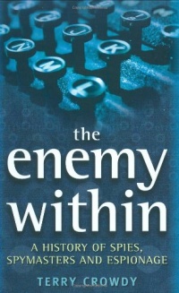 The Enemy Within: A History of Spies, Spymasters, and Espionage (General Military) The Enemy Within: A History of Spies, Spymasters, and Espionage (General Military)