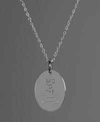 Show your love for your favorite furry friend. This oval-shaped pendant features the engraving BAD TO THE BONE in polished sterling silver. Approximate length: 18 inches. Approximate drop: 3/4 inch.