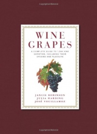 Wine Grapes: A Complete Guide to 1,368 Vine Varieties, Including Their Origins and Flavours Wine Grapes: A Complete Guide to 1,368 Vine Varieties, Including Their Origins and Flavours