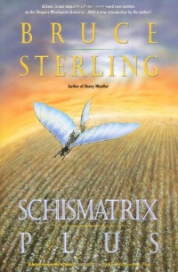 Schismatrix Plus (Complete Shapers-Mechanists Universe) Schismatrix Plus (Complete Shapers-Mechanists Universe)