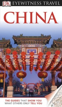 DK Eyewitness Travel Guide: China DK Eyewitness Travel Guide: China