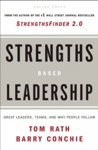 Strengths Based Leadership: Great Leaders, Teams, and Why People Follow Strengths Based Leadership: Great Leaders, Teams, and Why People Follow