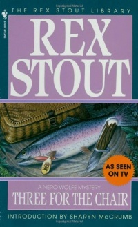 Three for the Chair (The Rex Stout Library: a Nero Wolfe Mystery) Three for the Chair (The Rex Stout Library: a Nero Wolfe Mystery)
