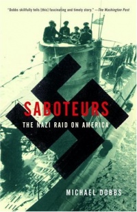 Saboteurs: The Nazi Raid on America Saboteurs: The Nazi Raid on America