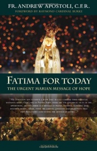 Fatima for Today: The Urgent Marian Message of Hope Fatima for Today: The Urgent Marian Message of Hope