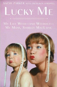 Lucky Me: My Life With--and Without--My Mom, Shirley MacLaine Lucky Me: My Life With--and Without--My Mom, Shirley MacLaine