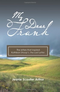 My Dear Frank: The Letters That Inspired the Novel, The Last Letter My Dear Frank: The Letters That Inspired the Novel, The Last Letter